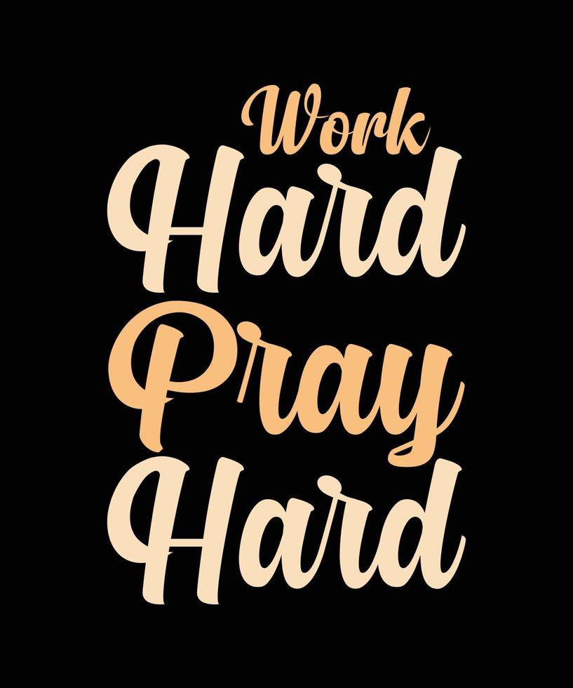 work hard pray hard lettering t-shirt design vector