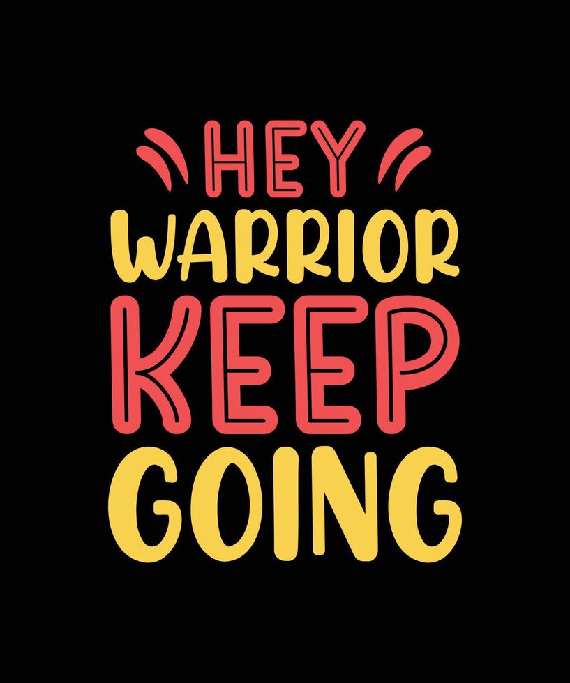 hey warrior keep going typography t-shirt design vector