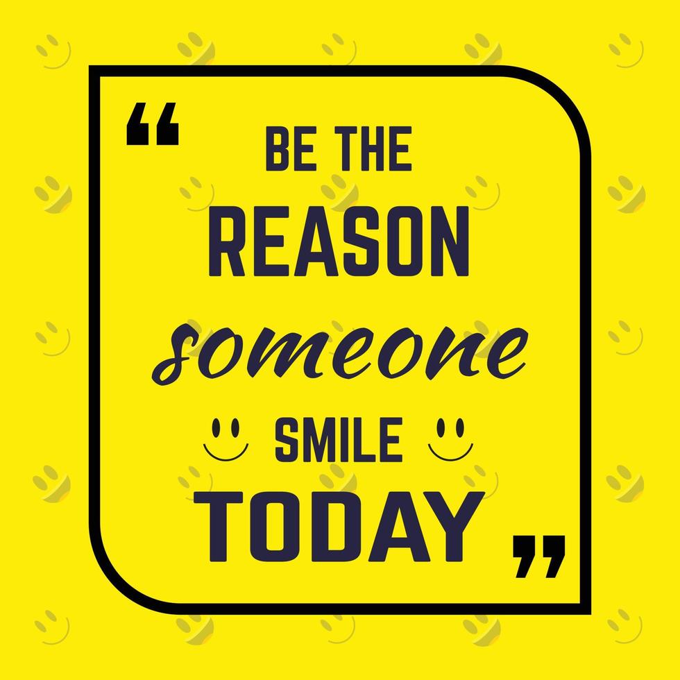 be the reason someone smile today quote vector