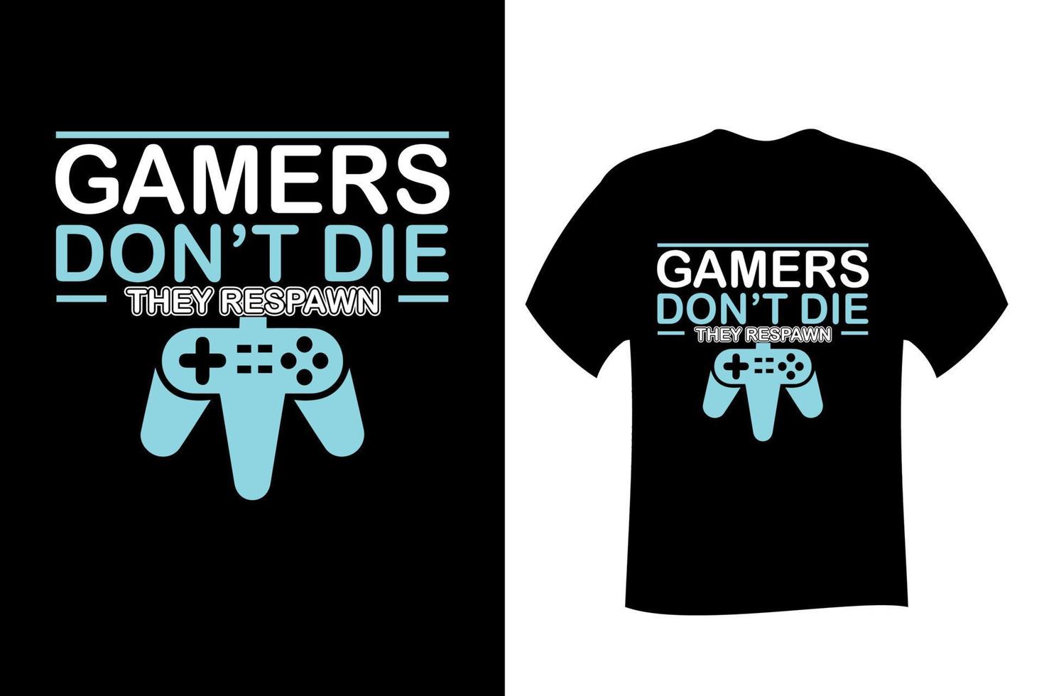 Gamers dont die they respawn T Shirt vector