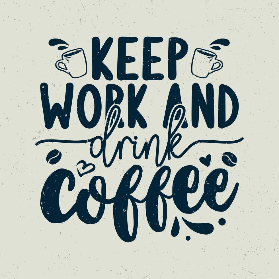 Keep work and drink coffee vintage typography vector