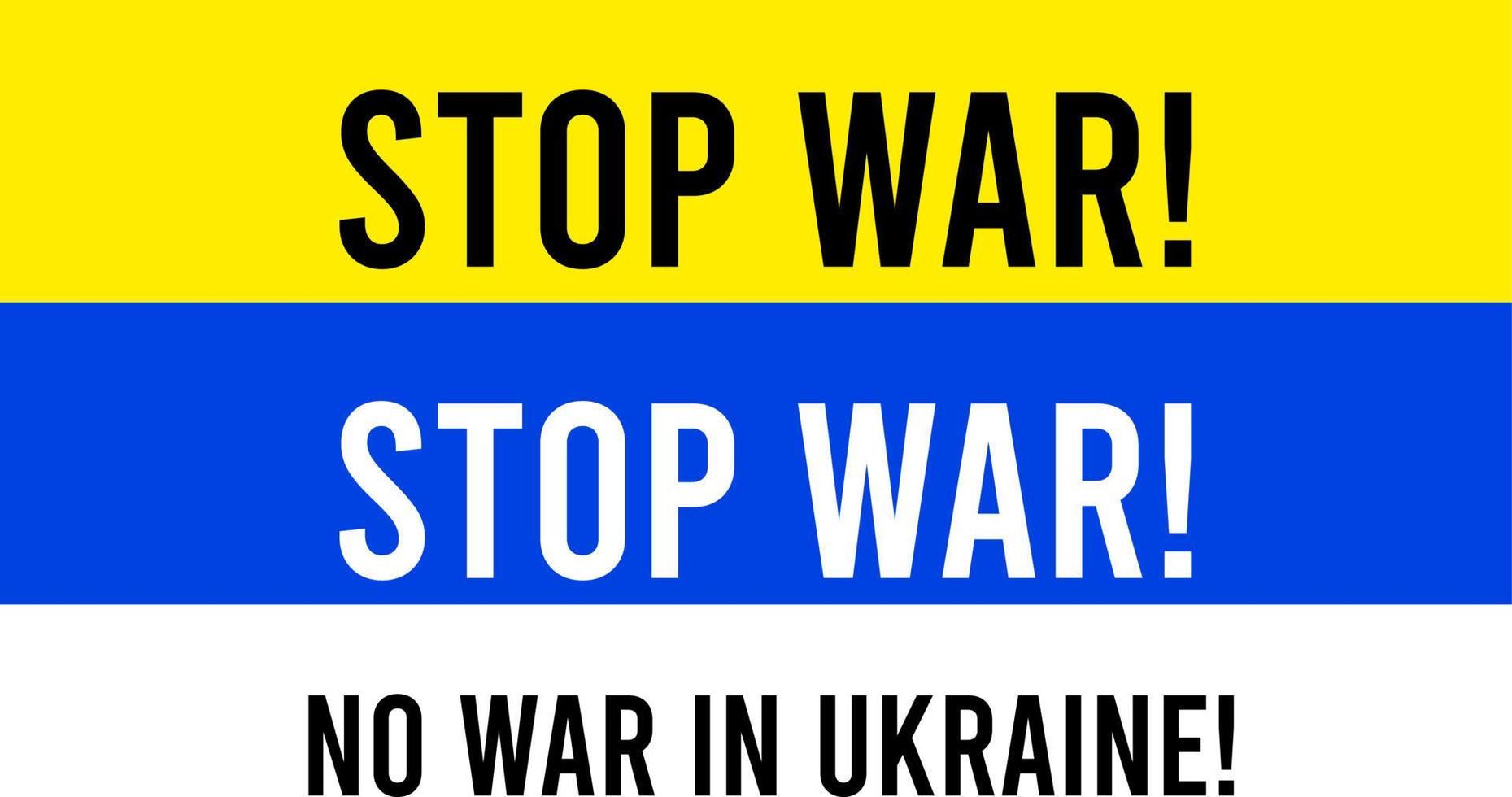 Stop war. No war in Ukraine. The flag of Ukraine and the inscription - Stop war, no war in Ukraine vector