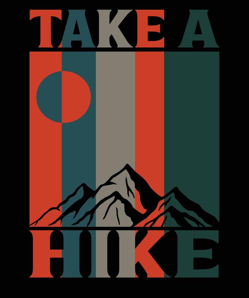 Take A Hike. Hiking tee shirt design vector