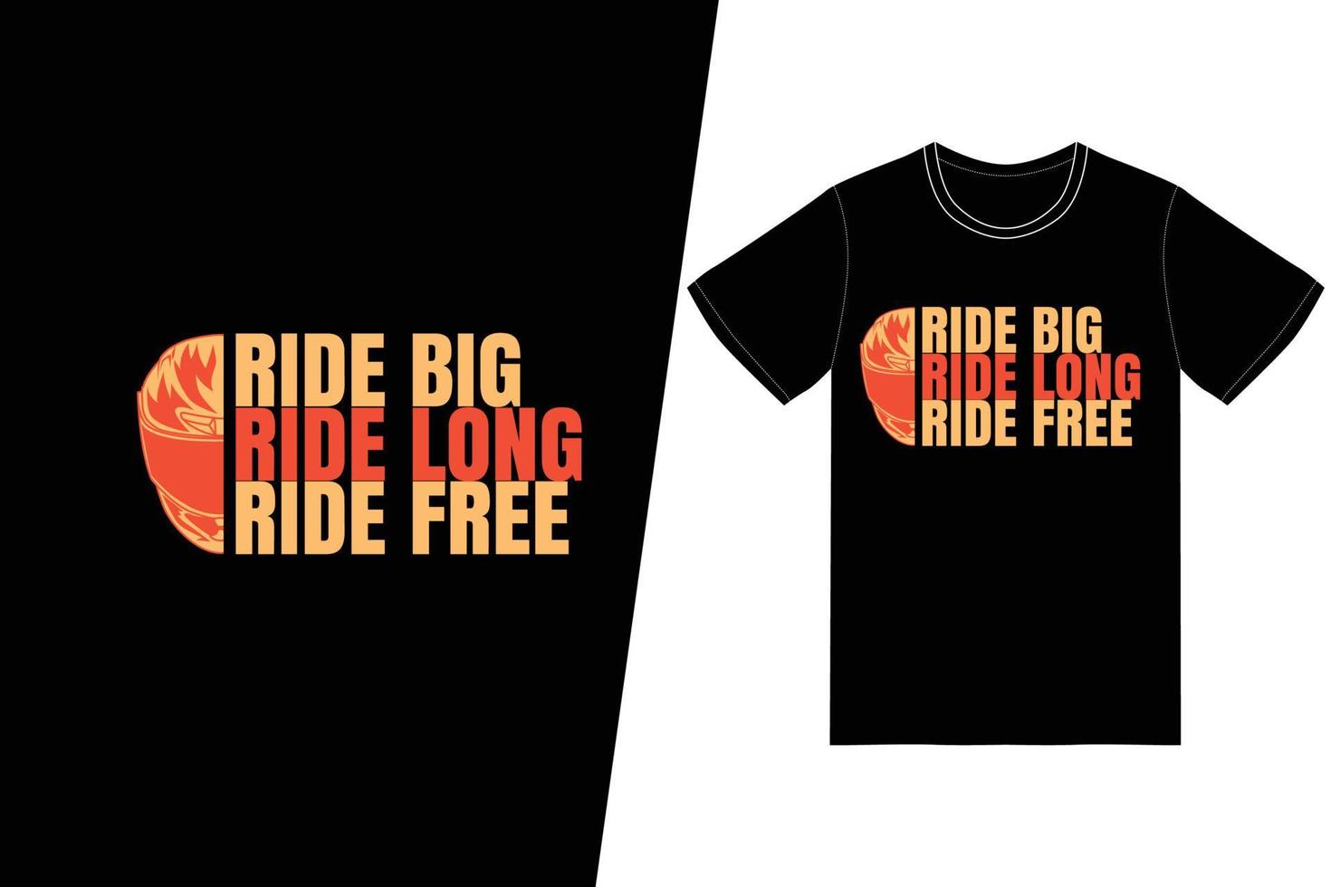 Ride Big, Ride Long, Ride Free t-shirt design. Motorcycle t-shirt design vector. For t-shirt print and other uses. vector