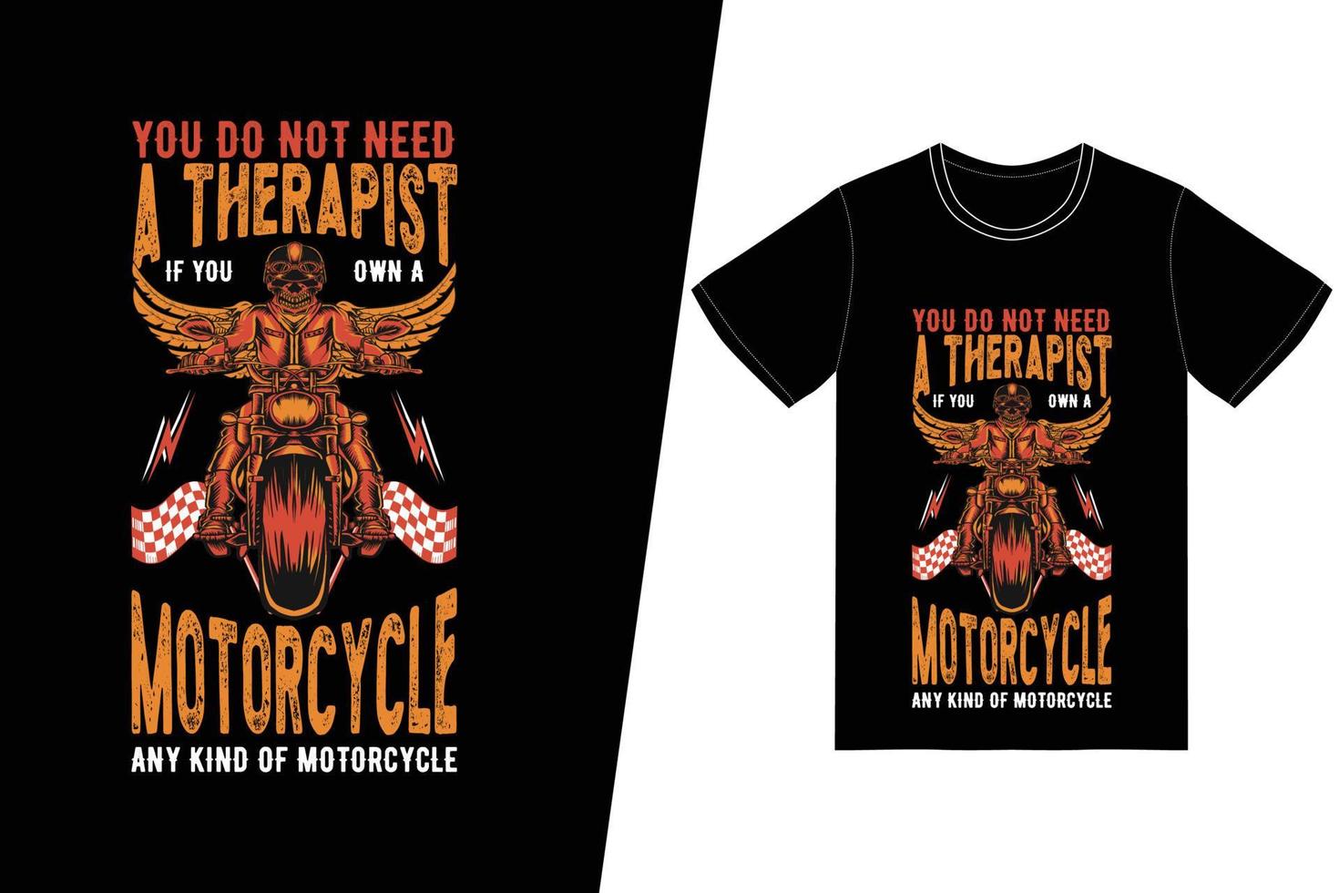 You do not need a therapist if you own a motorcycle, any kind of motorcycle t-shirt design. Motorcycle t-shirt design vector. For t-shirt print and other uses. vector