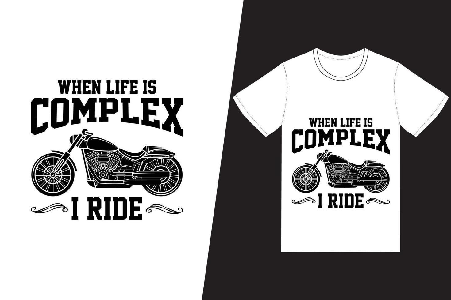 When life is complex, I ride t-shirt design. Motorcycle t-shirt design vector. For t-shirt print and other uses. vector