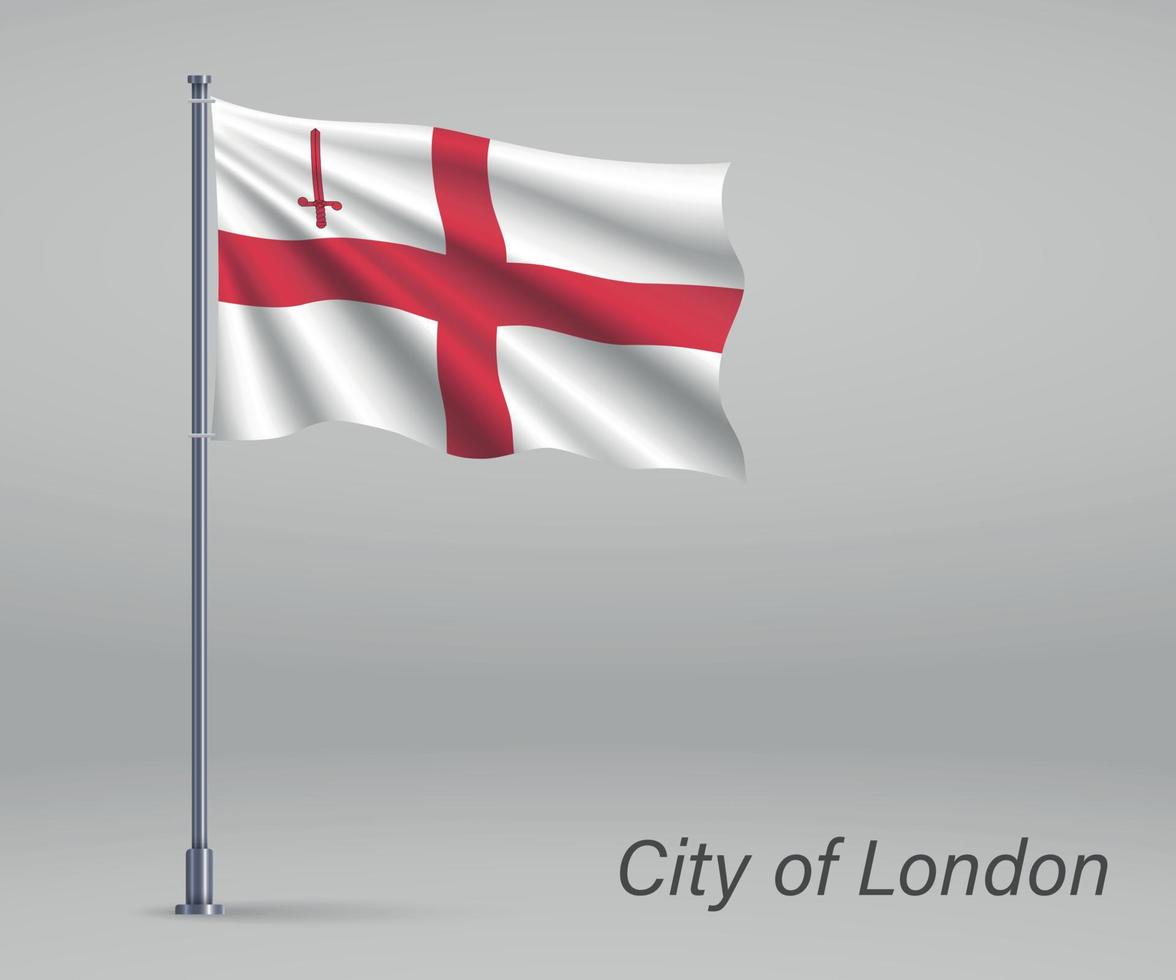 Waving flag of City of London - county of England on flagpole. T vector