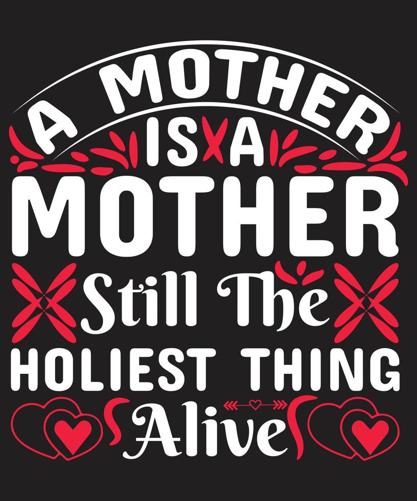 A mother is a mother still, the holiest thing alive vector