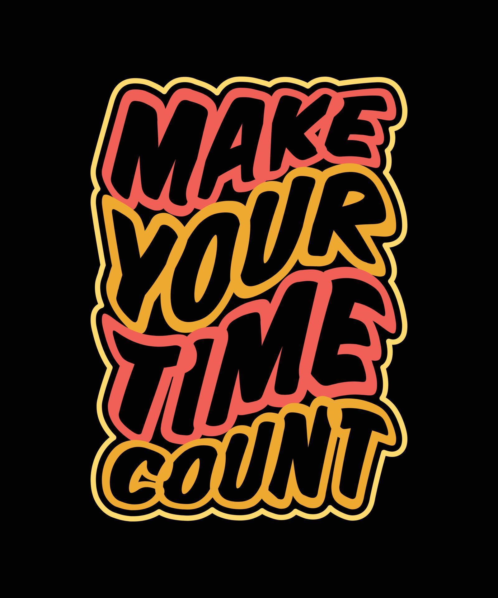 Make your time count lettering 6483916 vector art at vecteezy