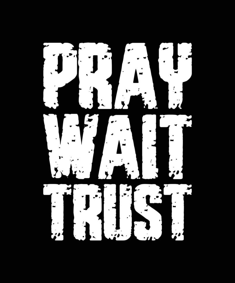 pray wait trust lettering quote for t-shirt desing vector