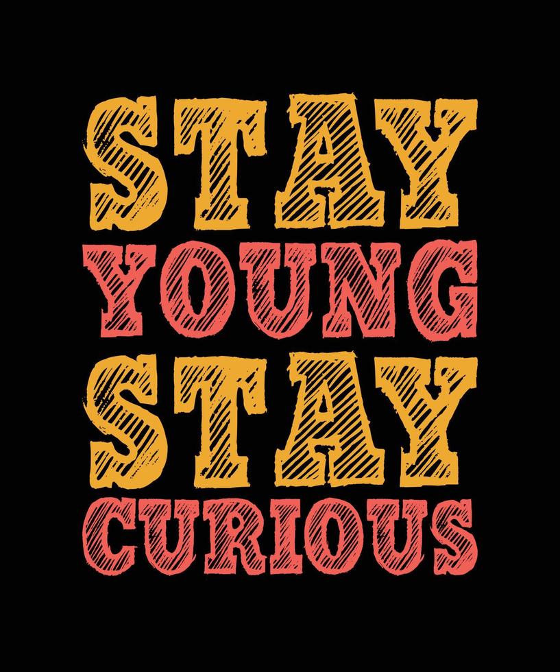 stay young stay curious lettering vector