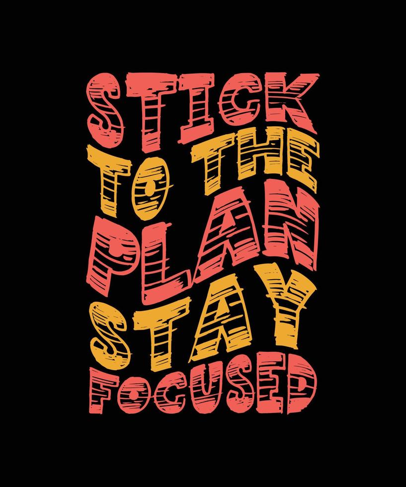 stick to the plan stay focused lettering quote vector