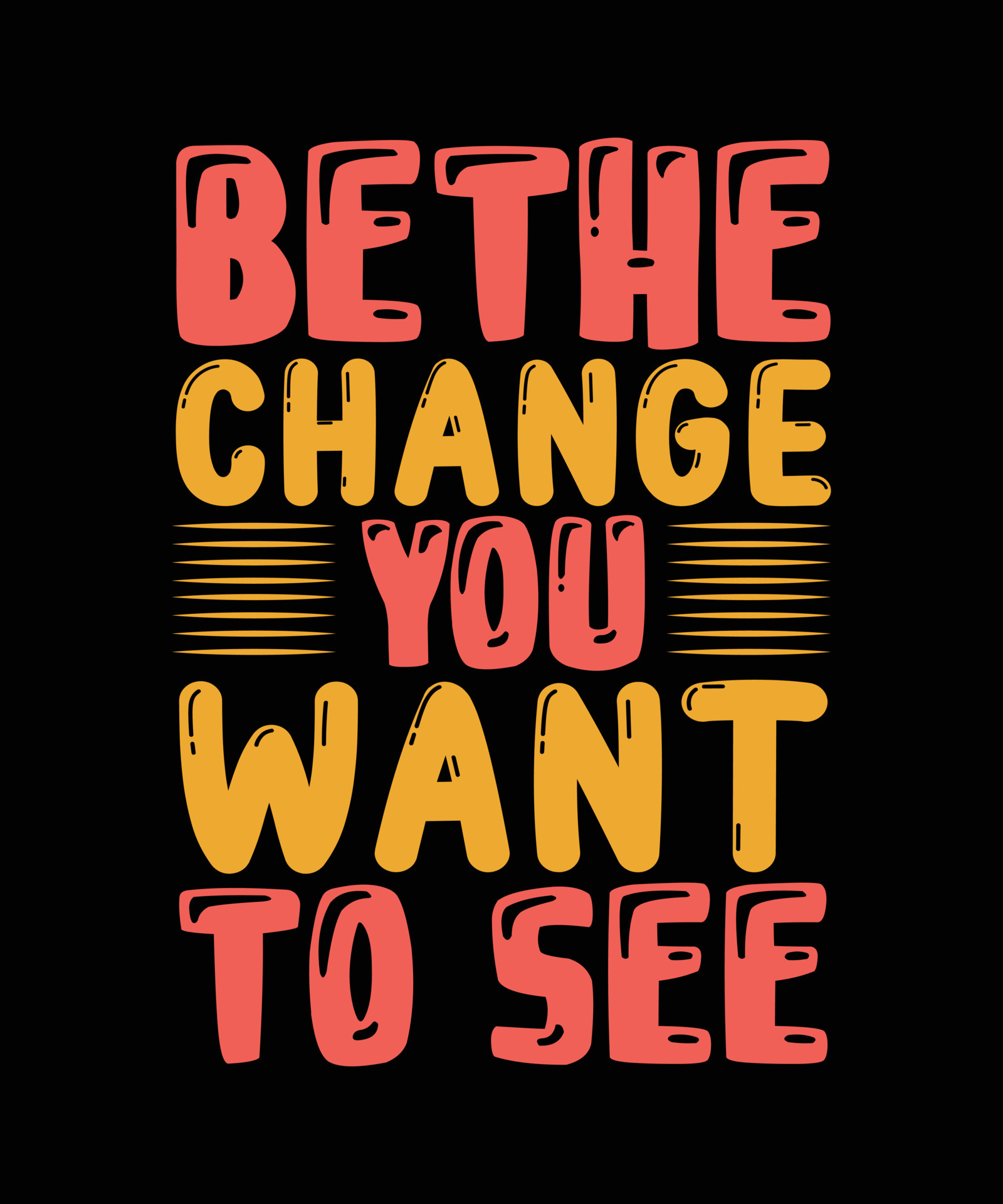 be the change you want to see typography tshirt design 6483952 Vector