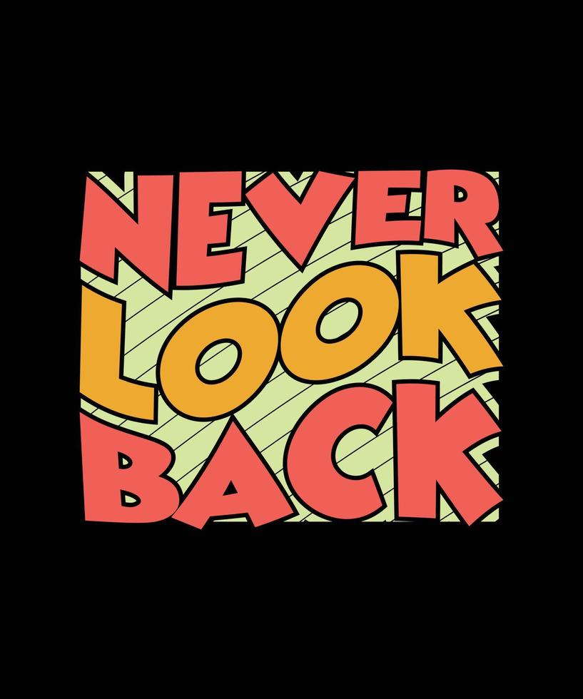 never look back typography t-shirt design vector