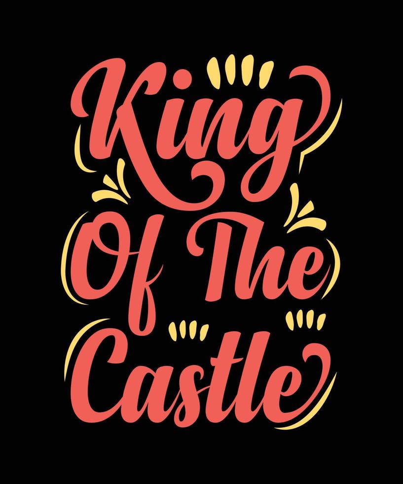 king of the castle lettering quote for t-shirt design vector