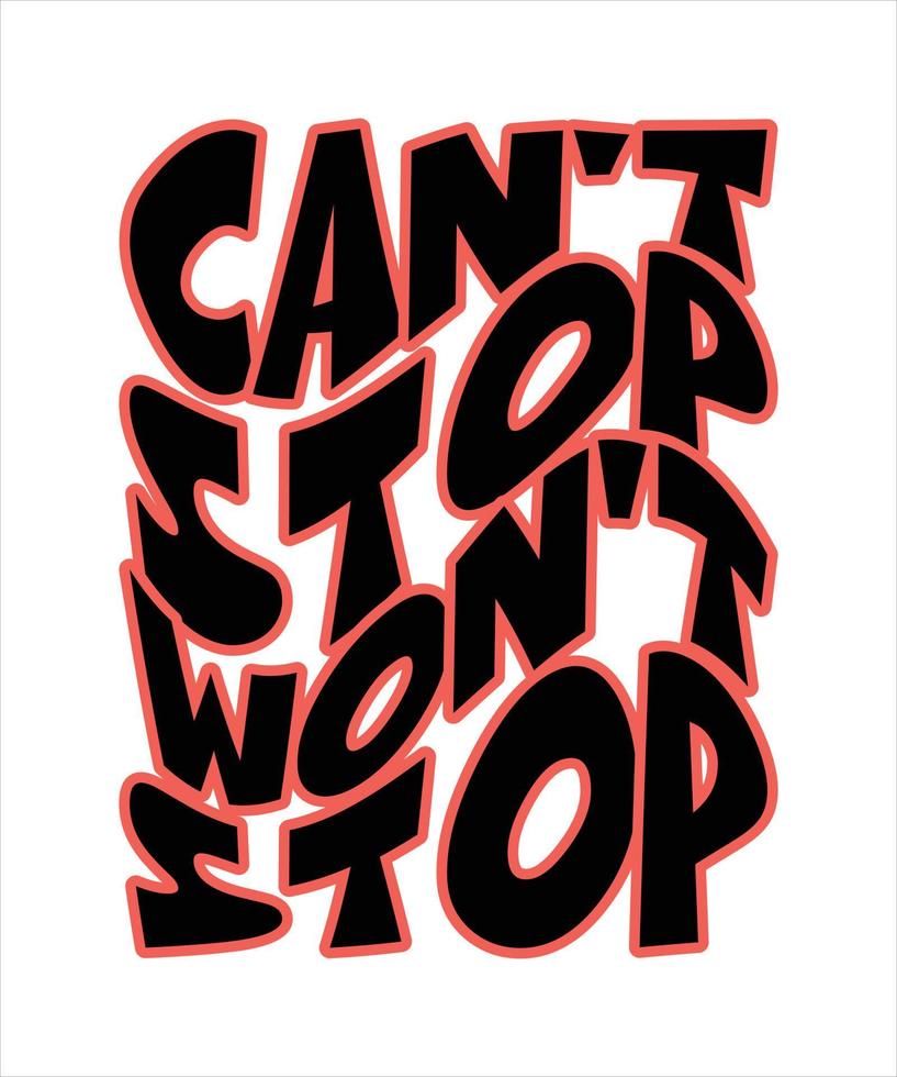 can't stop won't stop lettering quote for t-shirt design vector