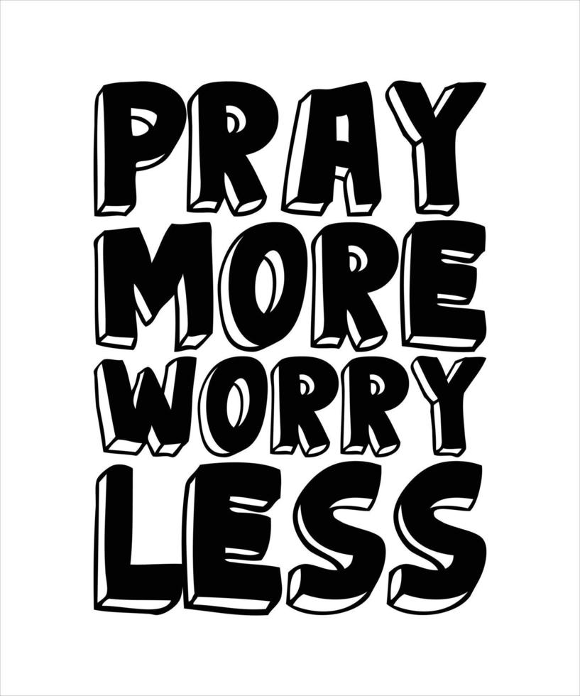 pray more worry less typography t-shirt design vector