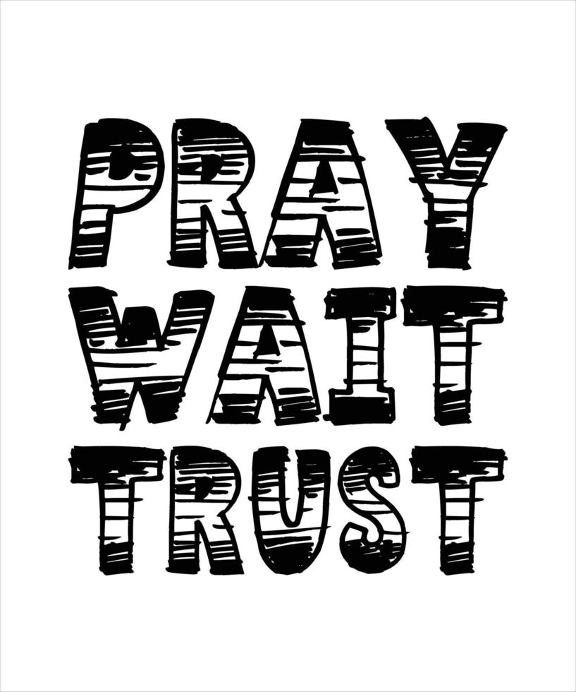 pray wait trust lettering quote vector