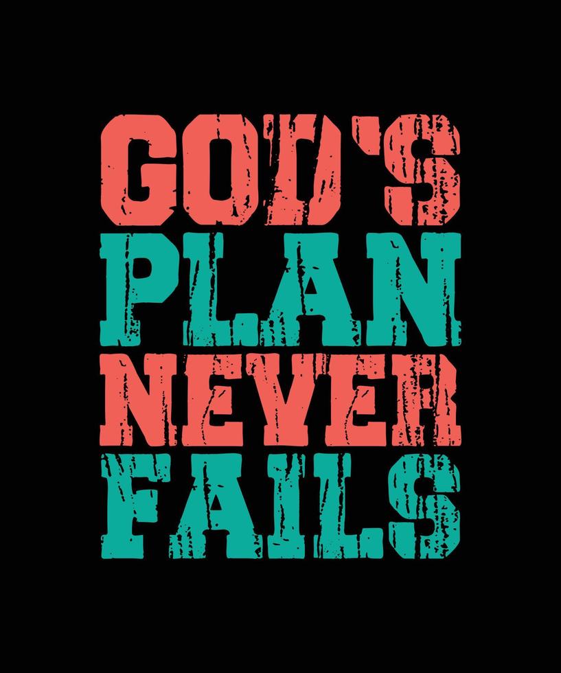 GOD'S PLAN NEVER FAILS LETTERING QUOTE FOR T-SHIRT DESIGN vector