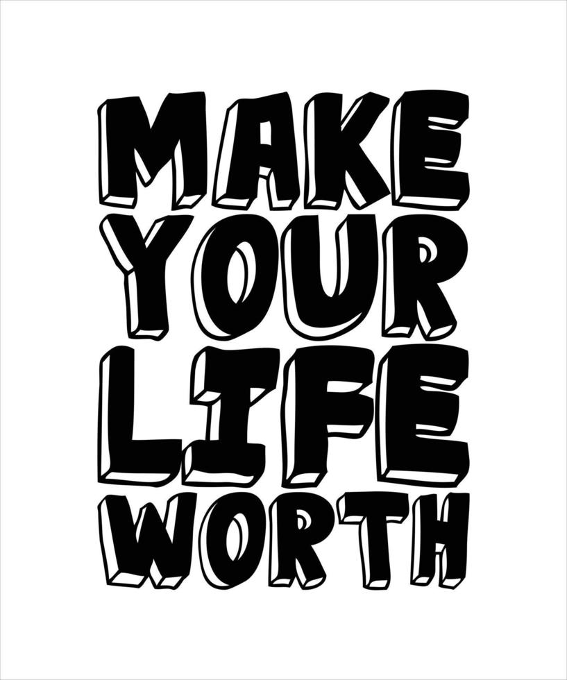 MAKE YOUR LIFE WORTH LETTERING vector