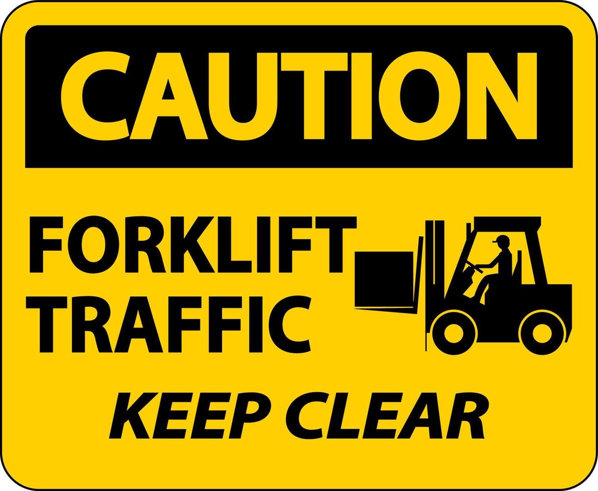 Caution Forklift Traffic Keep Clear Sign On White Background vector