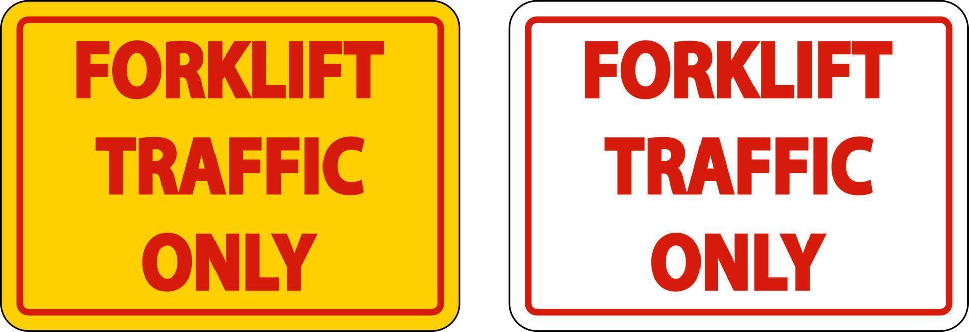 Forklift Traffic Only Sign On White Background vector
