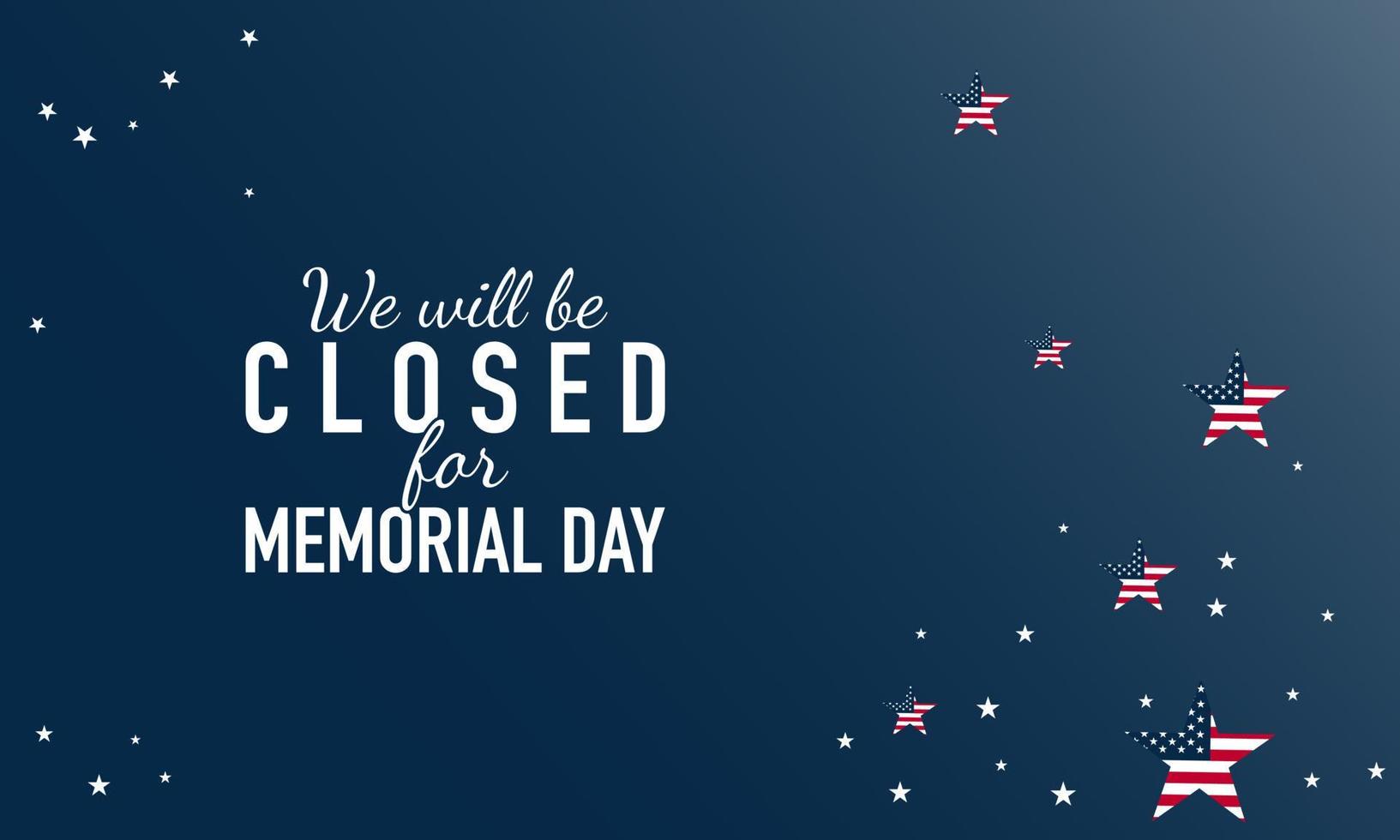 Memorial Day Background. We will be closed for Memorial Day. Banner Design with stars on blue background. vector