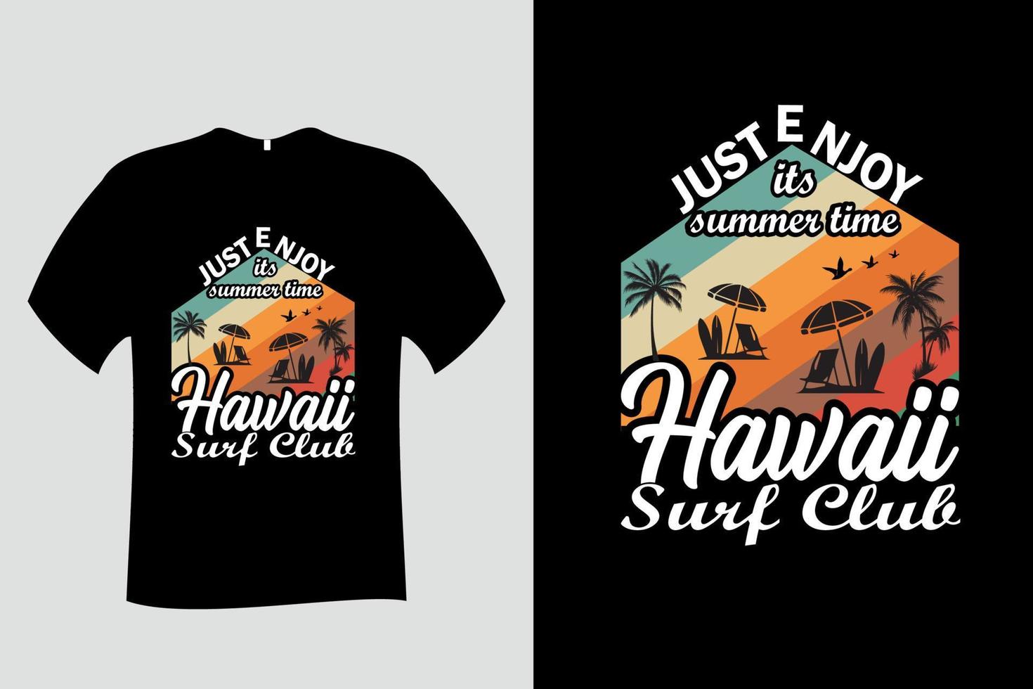 Just Enjoy Its Summer Time Hawaii Surf Club T Shirt vector