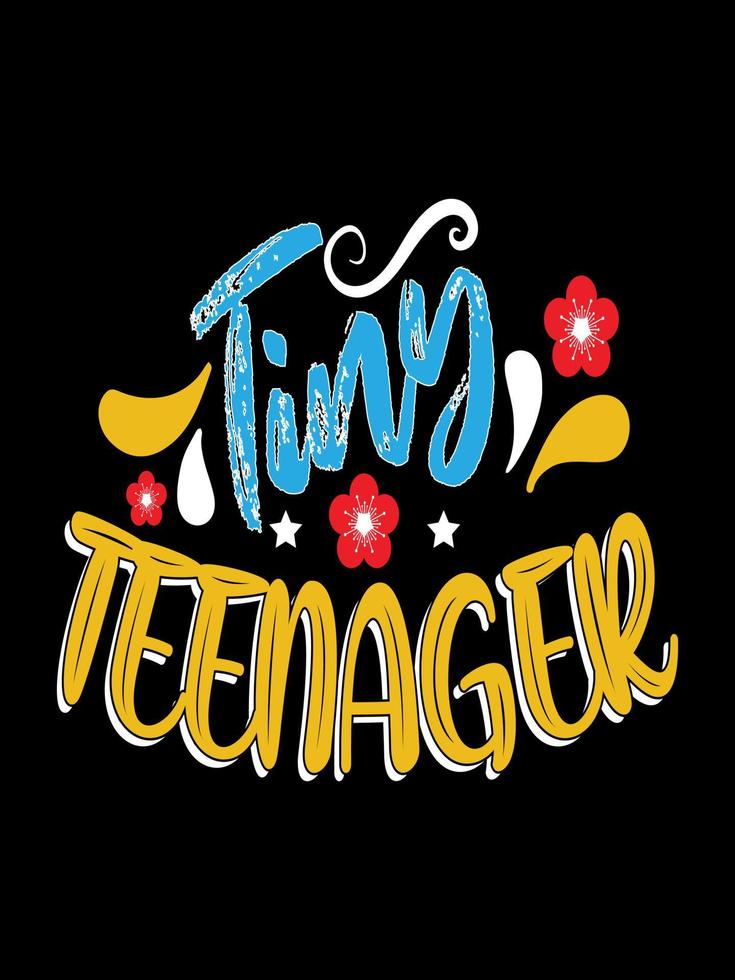 TINY TEENAGER Typography T-shirt Design vector