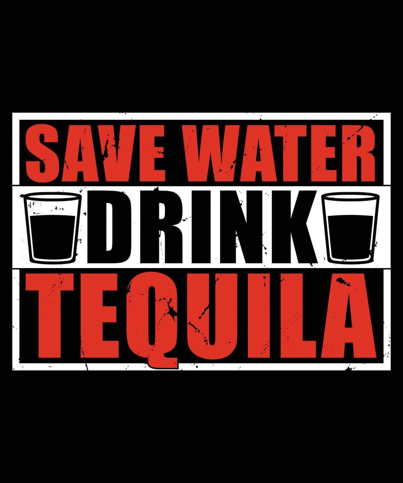 Save Water Drink Tequila Shirt Mexican Vacation Drinking Pub Cenco De Mayo T-Shirt Design vector