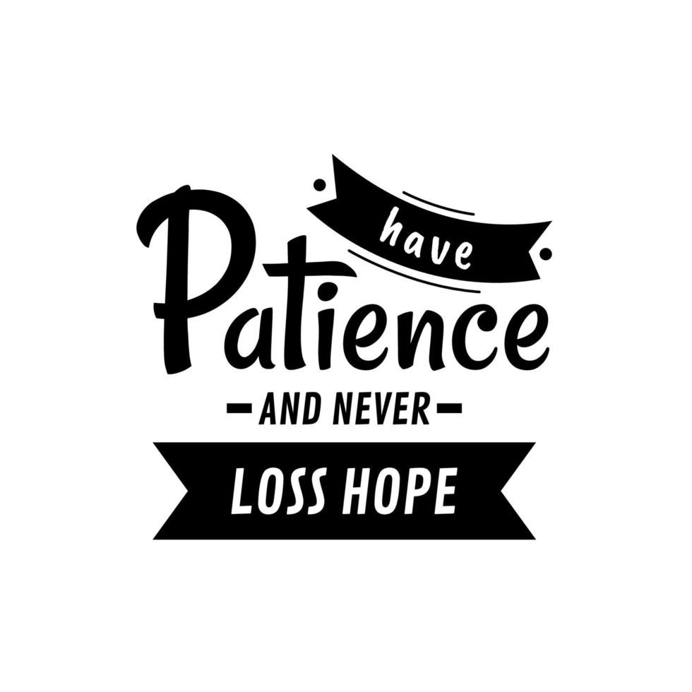 Have patience and never loss hope. Typography quotes in white background. Bible verse. Motivational words. Christian poster. vector