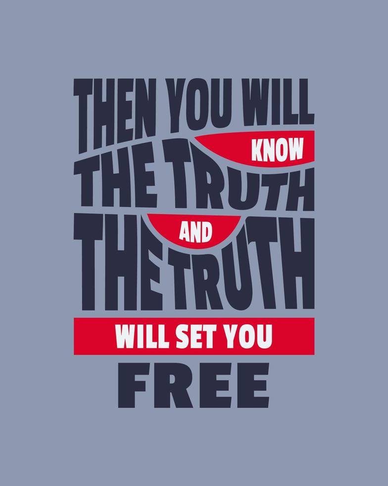 Then you will know the truth and the truth will set you free. Typography quotes. Bible verse.  Motivational words. Christian poster. vector