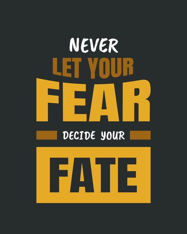 Never let your fear decide your fate. Typography quotes. Bible verse.  Motivational words. Christian poster. vector