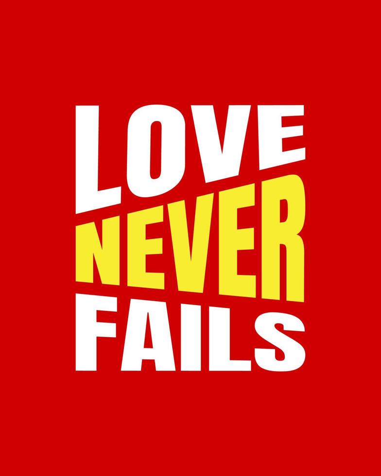 Love never fails. Typography quotes. Bible verse.  Motivational words. Christian poster. vector