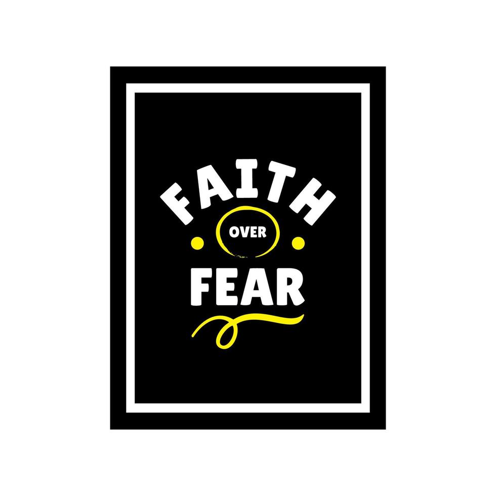 Faith over fear. Typography quotes. Bible verse. Motivational words. Vector design. Christian poster in a frame.