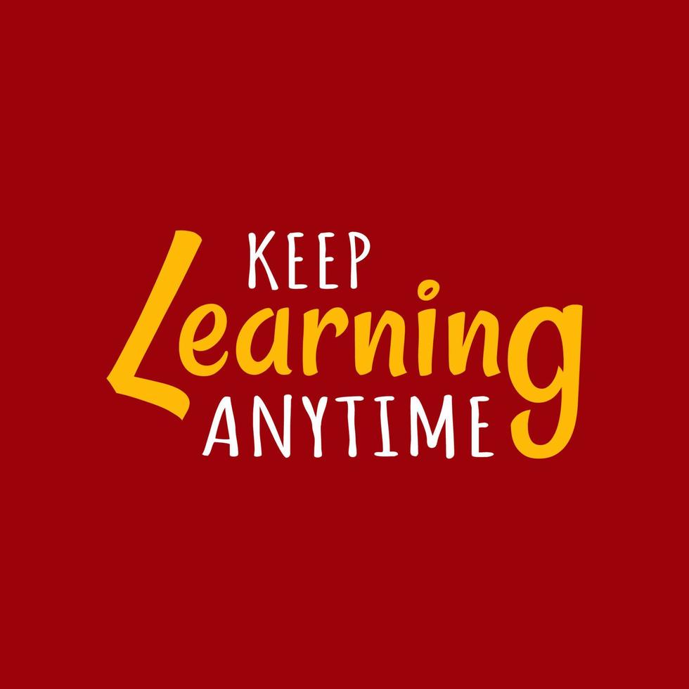 Keep Learning Anytime. A Colorful Typography Quotes. Modern Calligraphy. Motivational Words In Red Background. vector