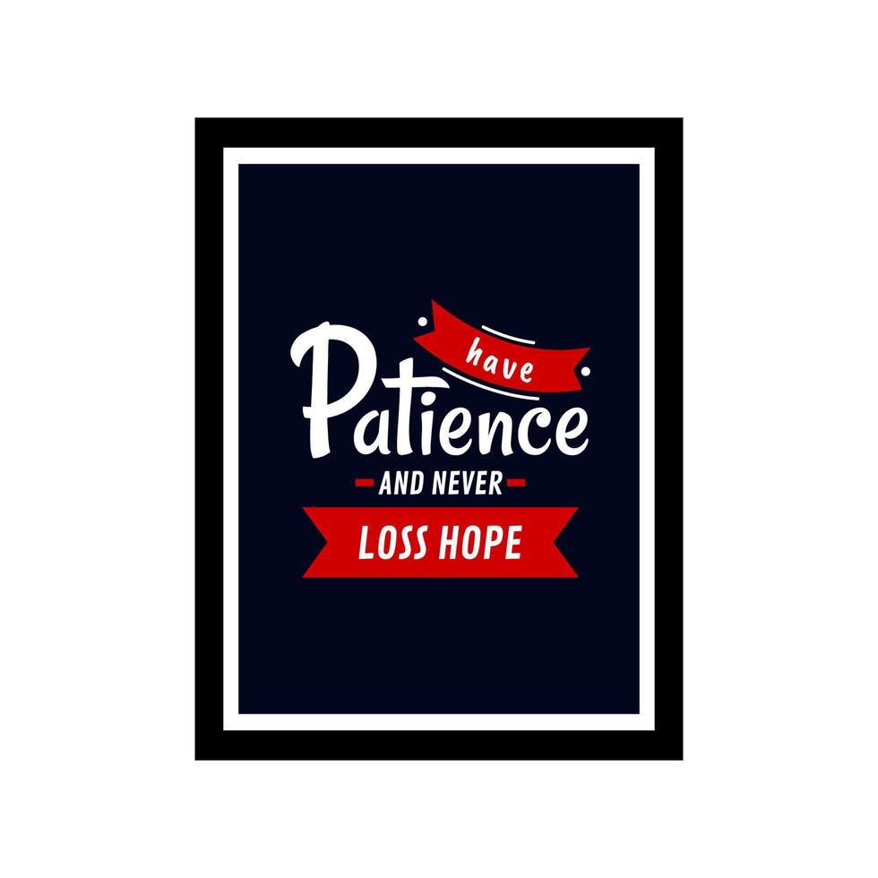Have patience and never loss hope. A colorful typography quotes in a frame. Bible verse. Motivational words. Christian poster. vector