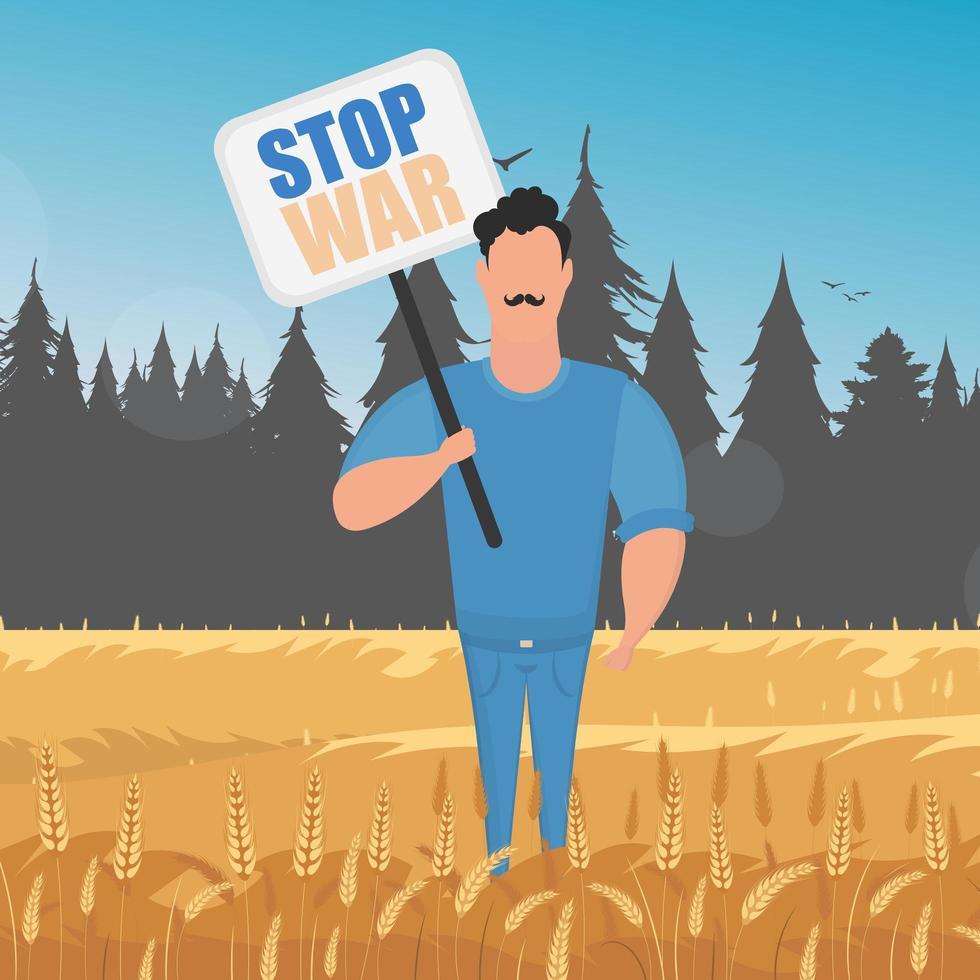 The guy in full growth holds a poster with the inscription Stop the war. Rural landscape with wheat field and blue sky in the background. vector