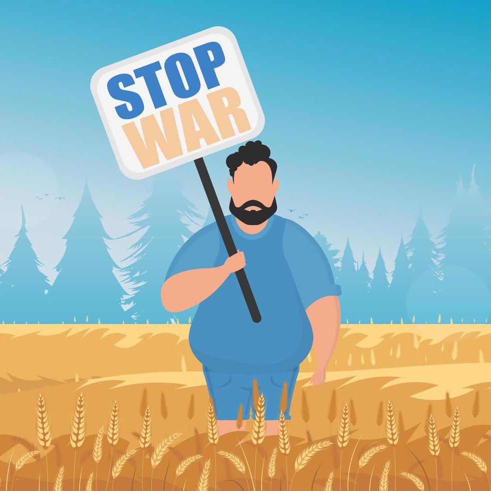 The guy in full growth holds a poster with the inscription Stop the war. Rural landscape with wheat field and blue sky in the background. Cartoon style.Vector illustration. vector