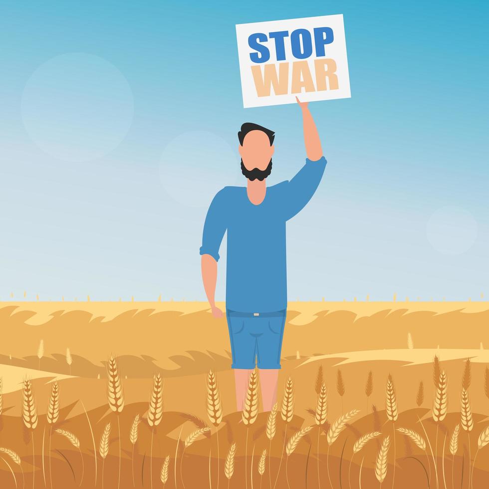 The guy in full growth holds a poster with the inscription Stop the war. Rural landscape with wheat field and blue sky in the background. vector