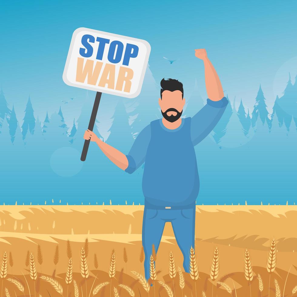 The guy in full growth holds a poster with the inscription Stop the war. Rural landscape with wheat field and blue sky in the background. vector