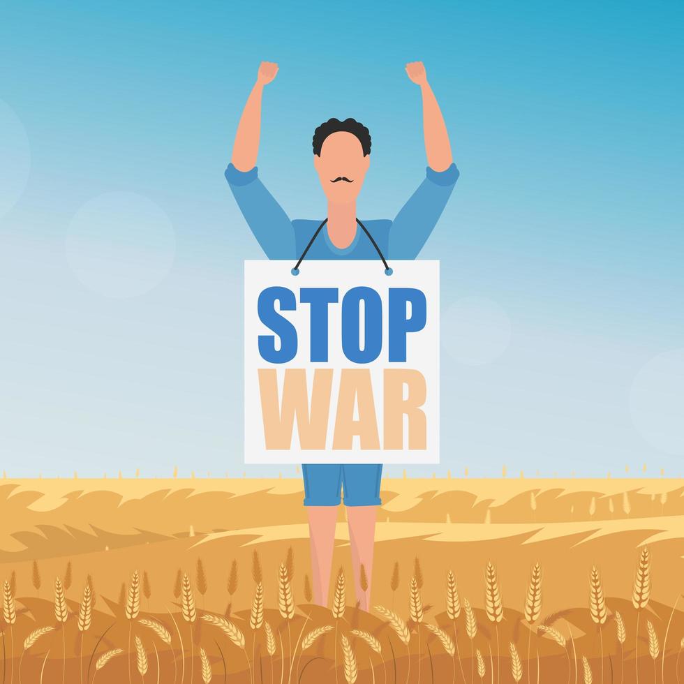 The guy in full growth holds a poster with the inscription Stop the war. Rural landscape with wheat field and blue sky in the background. vector