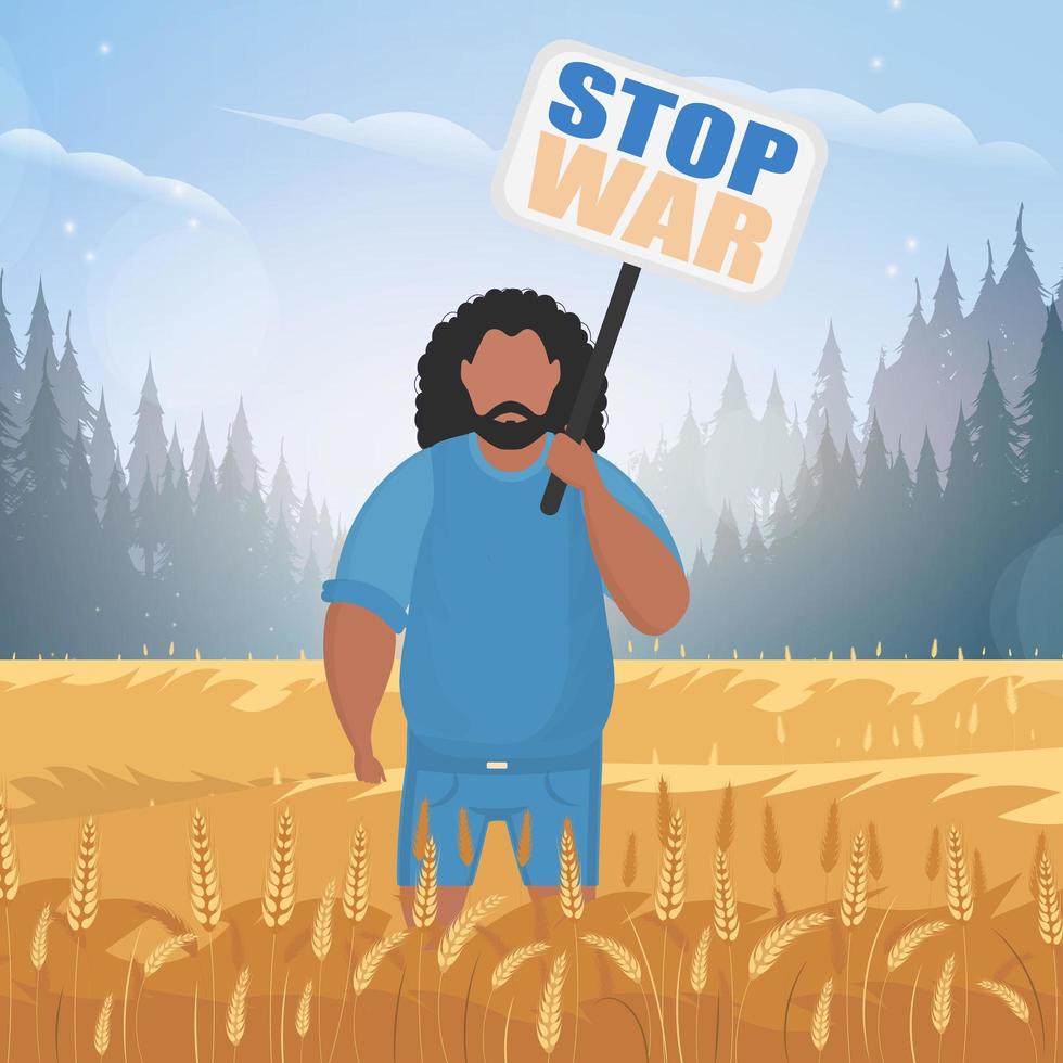 The guy in full growth holds a poster with the inscription Stop the war. Rural landscape with wheat field and blue sky in the background. Flat style. vector