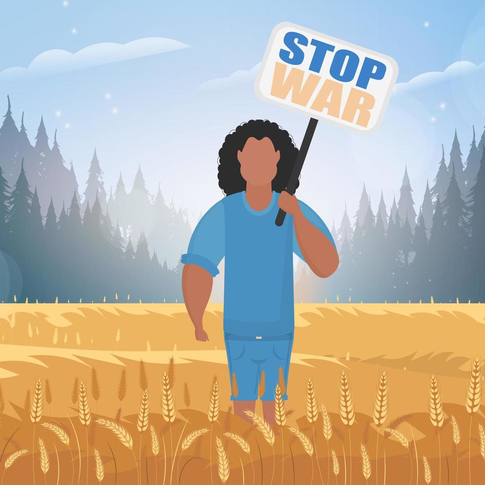 The guy in full growth holds a poster with the inscription Stop the war. Rural landscape with wheat field and blue sky in the background. . vector