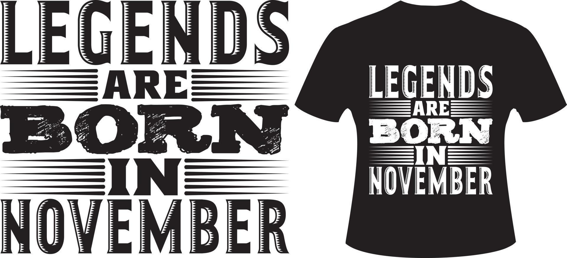 Legends Are Born In November. Legends Born T shirt vector