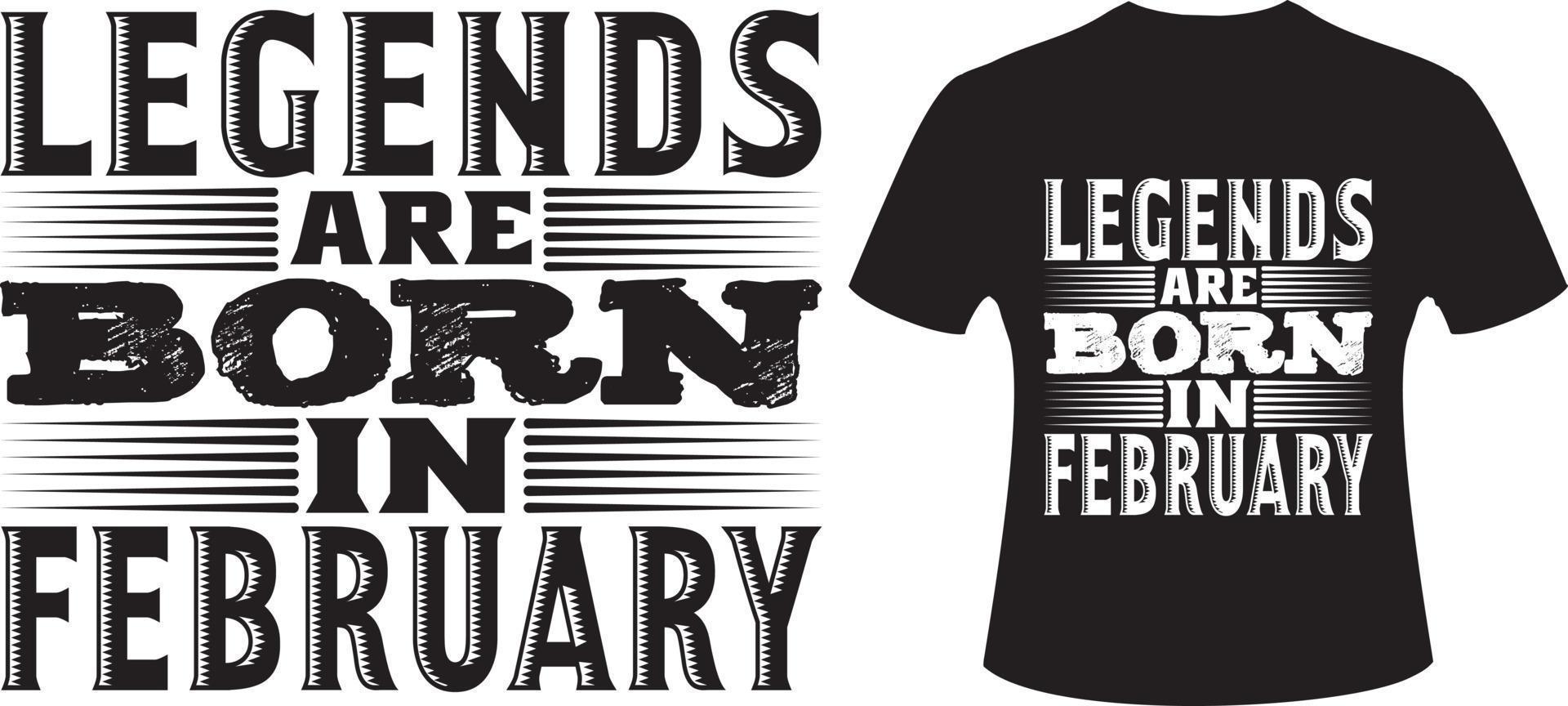 Legends Are Born In February. Legends Born T shirt 6491610 Vector Art