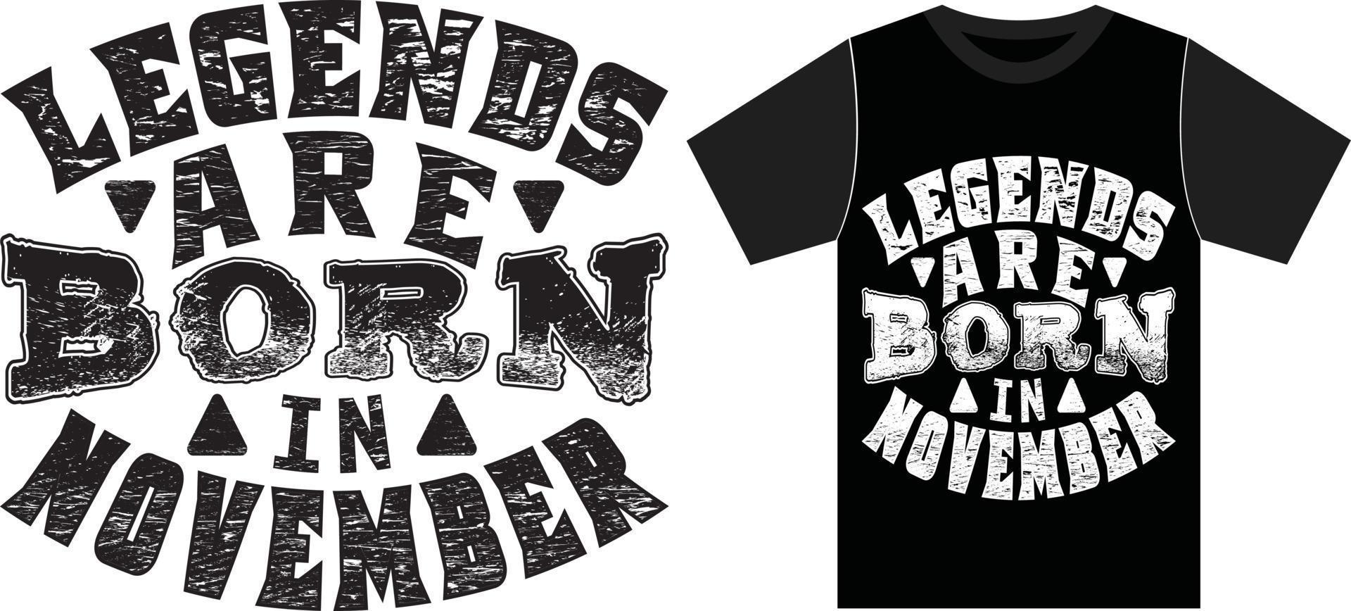 Legends Are Born In November. Legends Born T shirt. vector