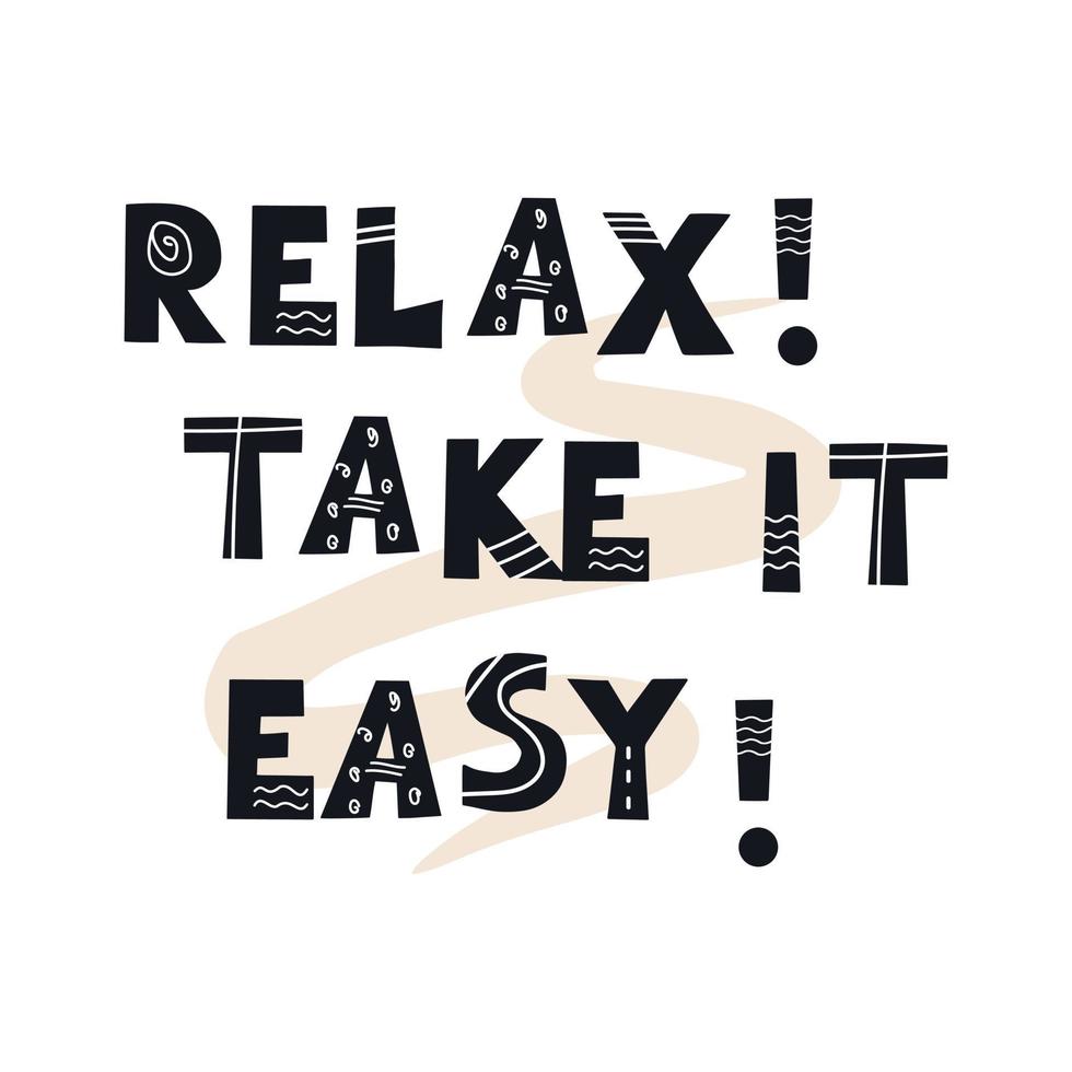 Inscription RELAX TAKE IT EASY. Black stylish hand-drawn printed letters. Scandinavian style vector illustration with hand drawn decorative abstract elements