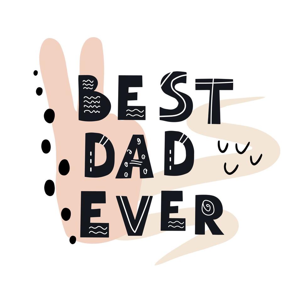 Inscription BEST DAD EVER. Scandinavian style vector illustration with decorative abstract elements