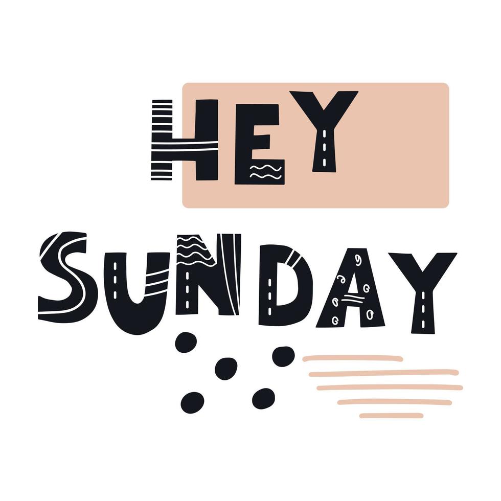 Hey Sunday inscription. Scandinavian style illustration with decorative abstract elements vector